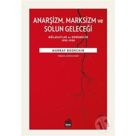 Anarşizm Marksizm ve Solun Geleceği - Murray Bookchin