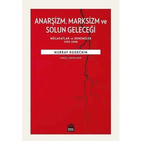 Anarşizm Marksizm ve Solun Geleceği - Murray Bookchin