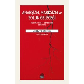 Anarşizm Marksizm ve Solun Geleceği - Murray Bookchin
