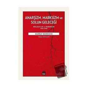 Anarşizm Marksizm ve Solun Geleceği - Murray Bookchin