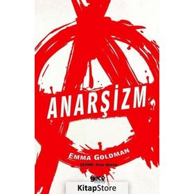 ANARŞİZM NEYI SAVUNUR? - EMMA GOLDMAN