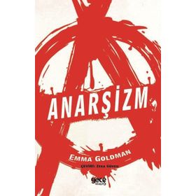 ANARŞİZM NEYI SAVUNUR? - EMMA GOLDMAN