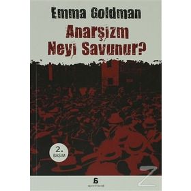 ANARŞİZM NEYI SAVUNUR? - EMMA GOLDMAN