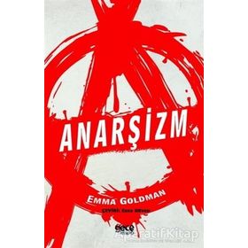 ANARŞİZM NEYI SAVUNUR? - EMMA GOLDMAN