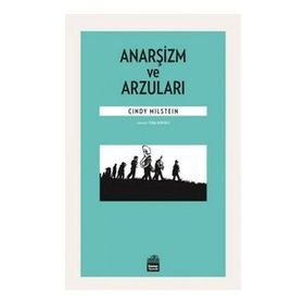 Anarşizm ve Arzuları - Cindy Milstein