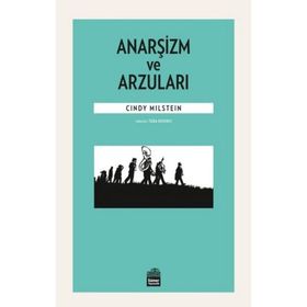 Anarşizm ve Arzuları - Cindy Milstein