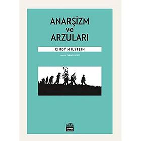 Anarşizm ve Arzuları - Cindy Milstein