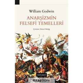 Anarşizmin Felsefi Temelleri - William Godwin