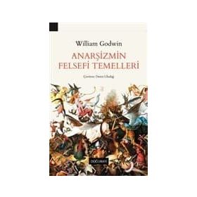 Anarşizmin Felsefi Temelleri - William Godwin