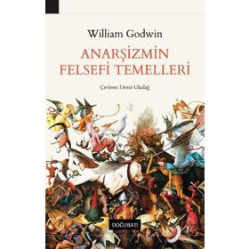 Anarşizmin Felsefi Temelleri - William Godwin