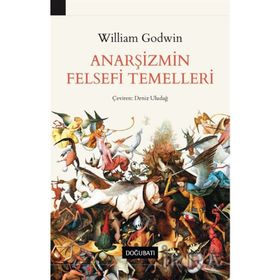 Anarşizmin Felsefi Temelleri - William Godwin