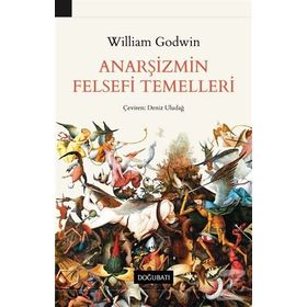 Anarşizmin Felsefi Temelleri - William Godwin