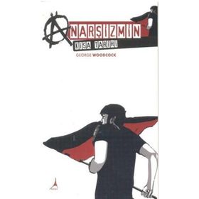 Anarşizmin Kısa Tarihi - George Woodcock