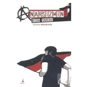 Anarşizmin Kısa Tarihi - George Woodcock