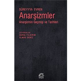 ANARŞIZMLER ANARŞIZMIN GEÇMIŞI VE TARIHLERI - SÜREYYYA EVREN
