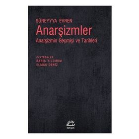 ANARŞIZMLER ANARŞIZMIN GEÇMIŞI VE TARIHLERI - SÜREYYYA EVREN