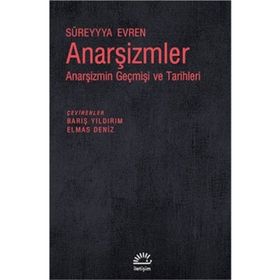 ANARŞIZMLER ANARŞIZMIN GEÇMIŞI VE TARIHLERI - SÜREYYYA EVREN