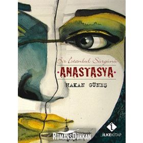 ANASTASYA BIR İSTANBUL SÜRGÜNÜ - HAKAN GÜNEŞ