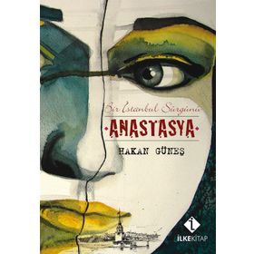 ANASTASYA BIR İSTANBUL SÜRGÜNÜ - HAKAN GÜNEŞ