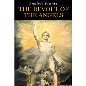 Anatole France - The Revolt of the Angels