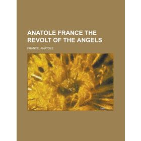 Anatole France - The Revolt of the Angels