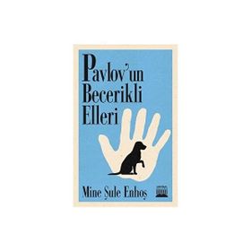 Anatolia Kitap Pavlov’un Becerikli Elleri - Mine Şule Enhoş