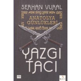 ANATOLYA GÜNLÜKLERI - 1 YAZGI TACI - SERHAN VURAL