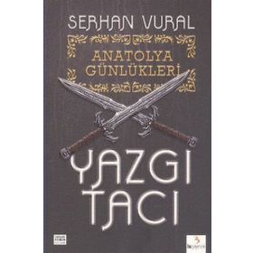 ANATOLYA GÜNLÜKLERI - 1 YAZGI TACI - SERHAN VURAL