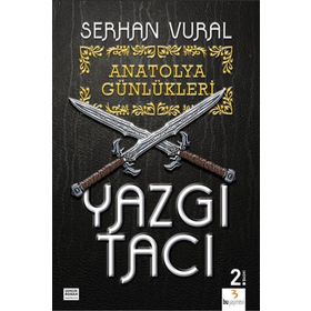 ANATOLYA GÜNLÜKLERI - 1 YAZGI TACI - SERHAN VURAL