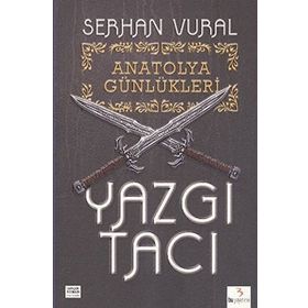 ANATOLYA GÜNLÜKLERI - 1 YAZGI TACI - SERHAN VURAL