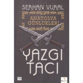ANATOLYA GÜNLÜKLERI - 1 YAZGI TACI - SERHAN VURAL