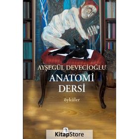 Anatomi Dersi - Ayşegül Devecioğlu