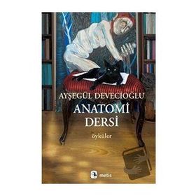 Anatomi Dersi - Ayşegül Devecioğlu