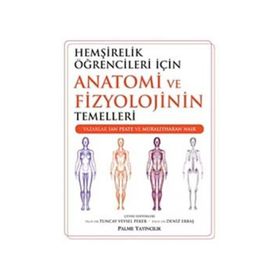 Anatomi ve Fizyoloji Hemşirelik Öğrenciler İçin - kollektif