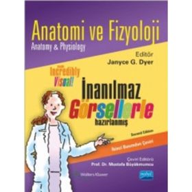 Anatomi ve Fizyoloji: İnanılmaz Görsellerle Hazırlanmış - Janyce G. Dyer