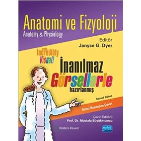 Anatomi ve Fizyoloji: İnanılmaz Görsellerle Hazırlanmış - Janyce G. Dyer