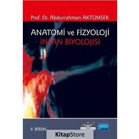 ANATOMI VE FIZYOLOJI İNSAN BIYOLOJISI - ABDURRAHMAN AKTÜMSEK (ISBN:9786051333823)