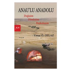 ANAULU ANADOLU DEĞİŞİM DÖNÜŞÜM BAŞKALAŞIM - UMAR ÖMER OFLAZ