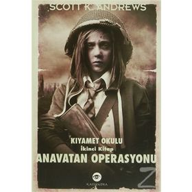 ANAVATAN OPERASYONU KIYAMET OKULU İKINCI KITAP - SCOTT K. ANDREWS