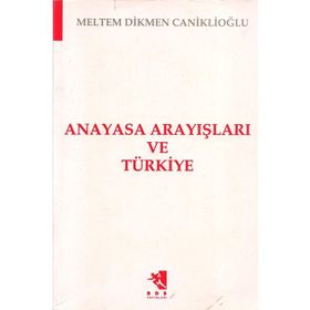 Anayasa Arayışları ve Türkiye - Meltem Caniklioğlu