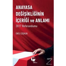 Anayasa Değişikliğinin İçeriği ve Anlamı - Enis Coşkun