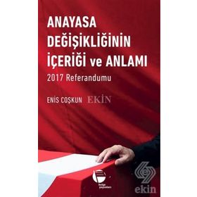 Anayasa Değişikliğinin İçeriği ve Anlamı - Enis Coşkun
