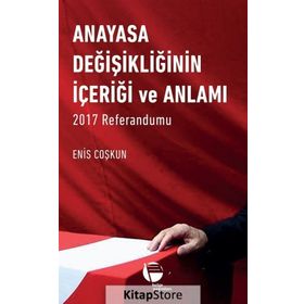 Anayasa Değişikliğinin İçeriği ve Anlamı - Enis Coşkun