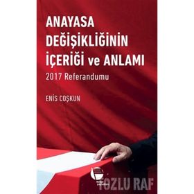 Anayasa Değişikliğinin İçeriği ve Anlamı - Enis Coşkun