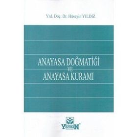 Anayasa Doğmatiği ve Anayasa Kuramı - Hüseyin Yıldız