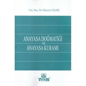 Anayasa Doğmatiği ve Anayasa Kuramı - Hüseyin Yıldız