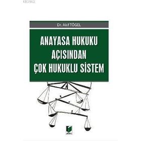 Anayasa Hukuku Açısından Çok Hukuklu Sistem Akif Tögel Adalet Yayınları