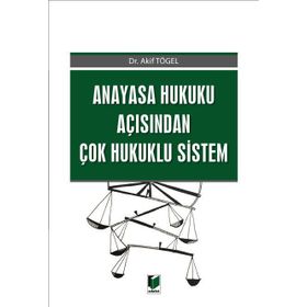 Anayasa Hukuku Açısından Çok Hukuklu Sistem Akif Tögel Adalet Yayınları