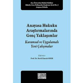 Anayasa Hukuku Araştırmalarında Genç Yaklaşımlar - Bertil Emrah Oder