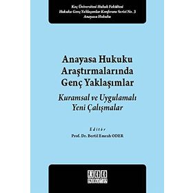 Anayasa Hukuku Araştırmalarında Genç Yaklaşımlar - Bertil Emrah Oder